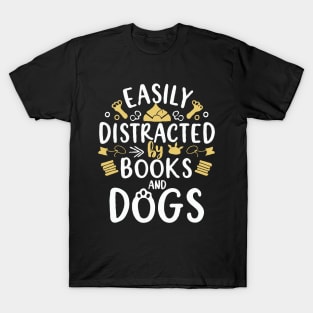 Easily Distracted By Books And Dogs. Dog Lover T-Shirt